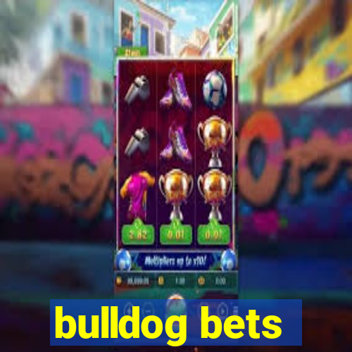 bulldog bets