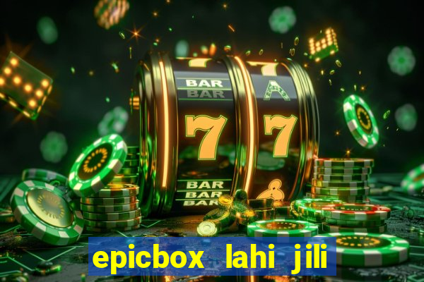 epicbox lahi jili fun sabong