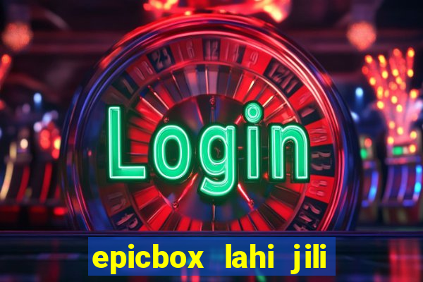 epicbox lahi jili fun sabong