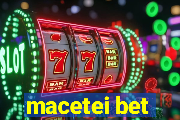 macetei bet