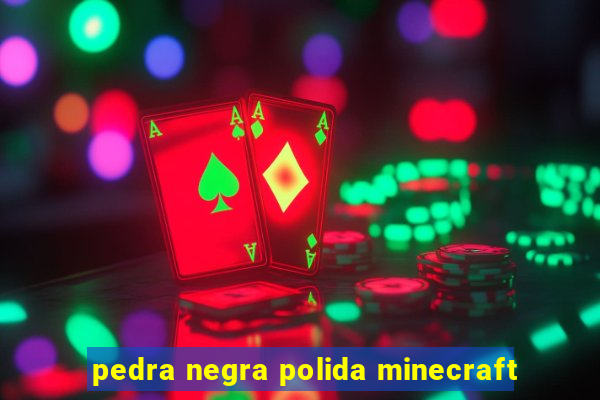 pedra negra polida minecraft