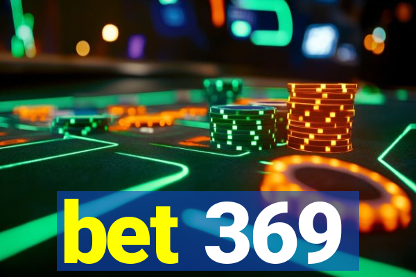 bet 369