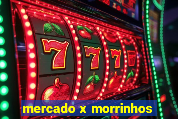 mercado x morrinhos