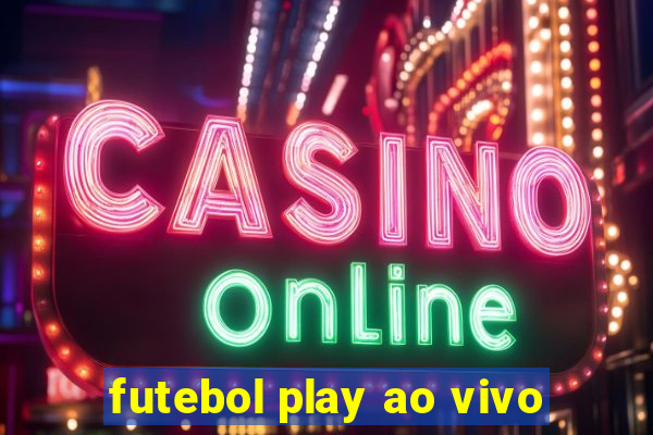 futebol play ao vivo