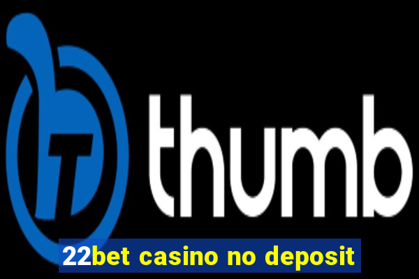 22bet casino no deposit