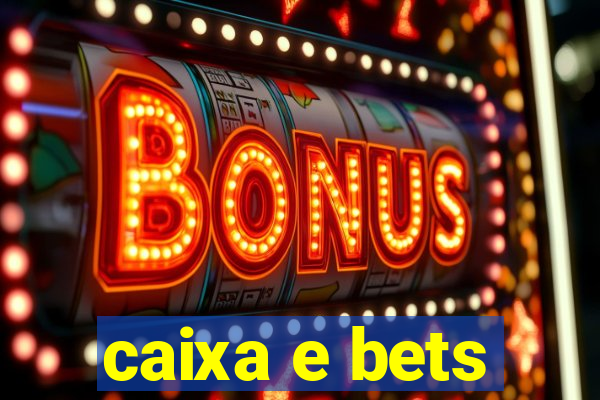 caixa e bets