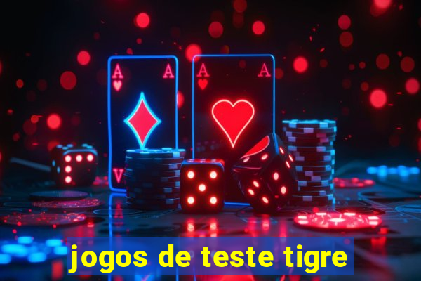 jogos de teste tigre