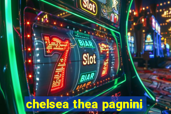 chelsea thea pagnini