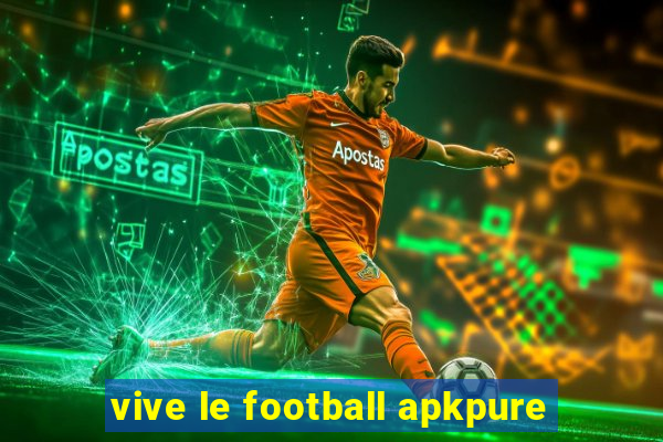 vive le football apkpure