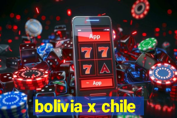 bolivia x chile