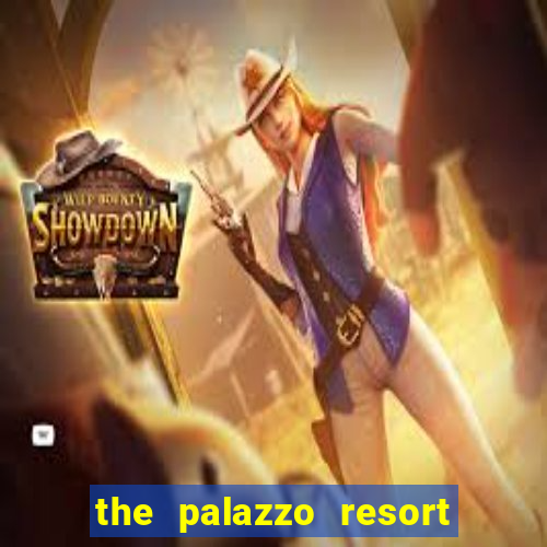 the palazzo resort hotel & casino