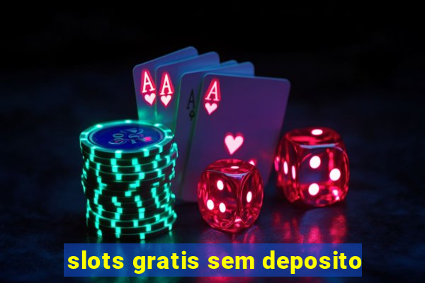 slots gratis sem deposito