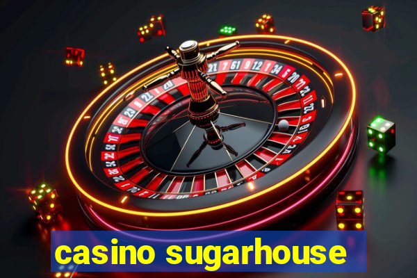 casino sugarhouse