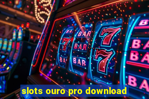 slots ouro pro download