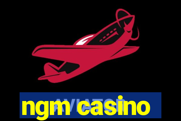 ngm casino