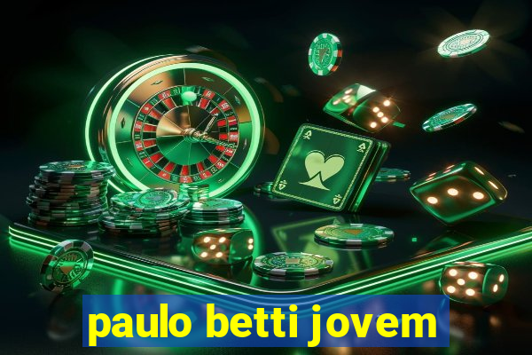 paulo betti jovem