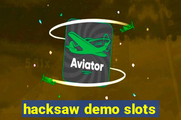 hacksaw demo slots