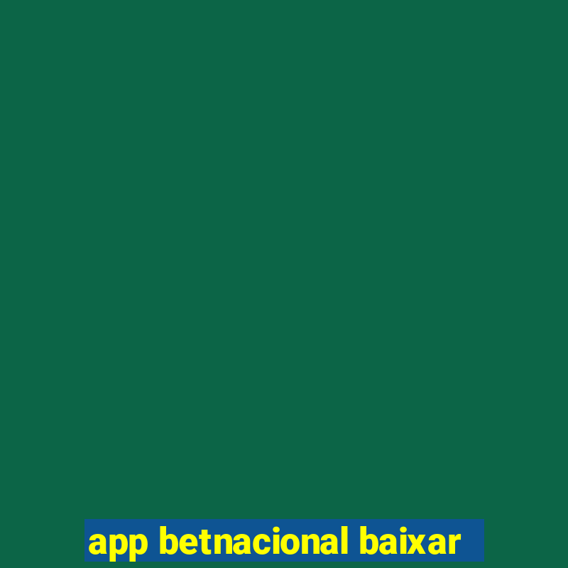 app betnacional baixar