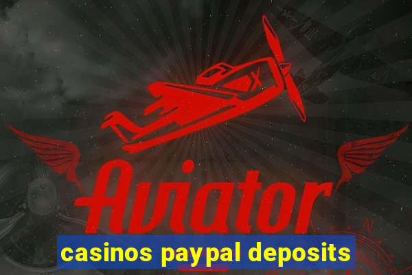 casinos paypal deposits