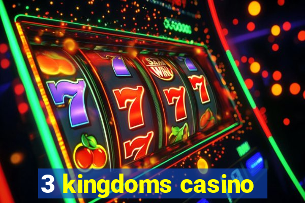 3 kingdoms casino