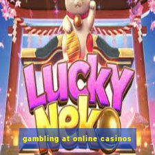 gambling at online casinos