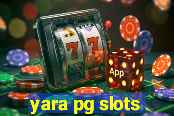 yara pg slots