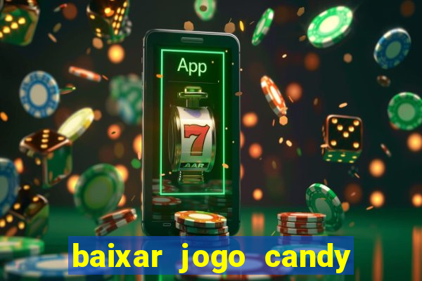 baixar jogo candy crush saga soda gratis