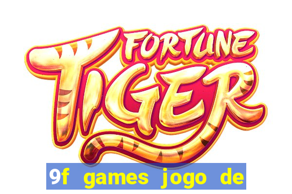 9f games jogo de ganhar dinheiro