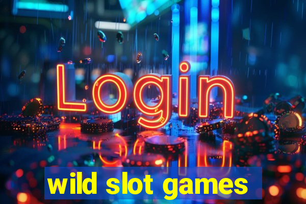 wild slot games