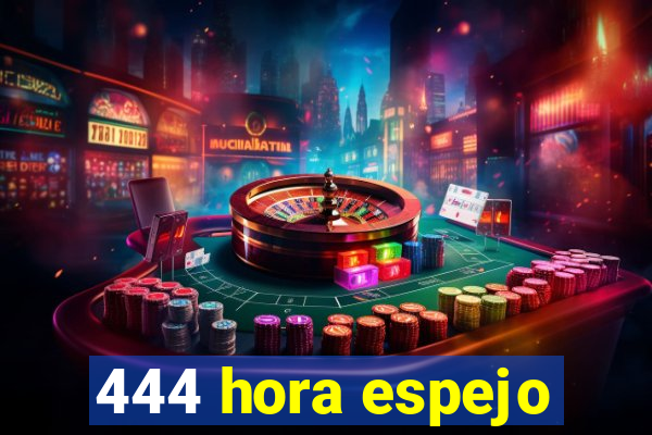 444 hora espejo