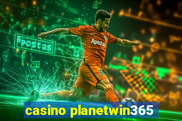 casino planetwin365