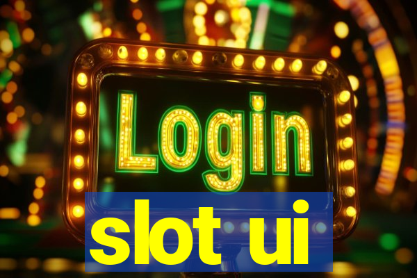 slot ui