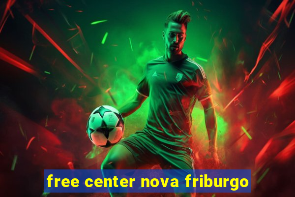 free center nova friburgo