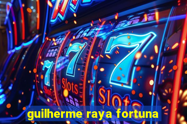 guilherme raya fortuna