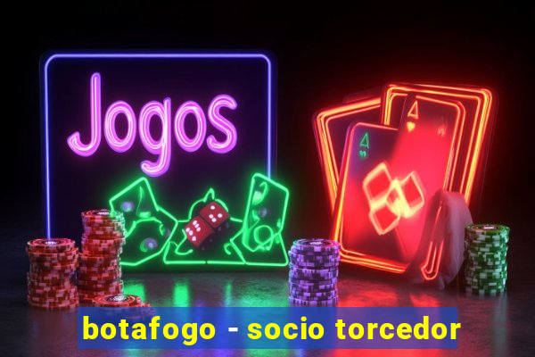 botafogo - socio torcedor