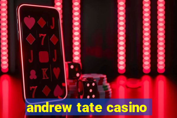 andrew tate casino