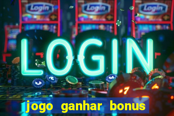 jogo ganhar bonus de boas vindas