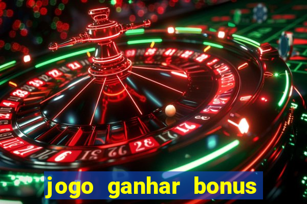 jogo ganhar bonus de boas vindas