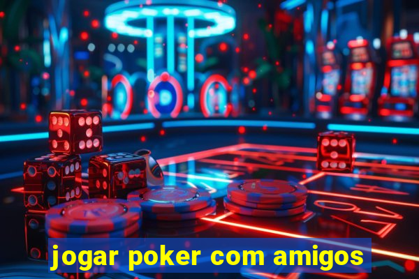 jogar poker com amigos