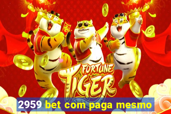 2959 bet com paga mesmo