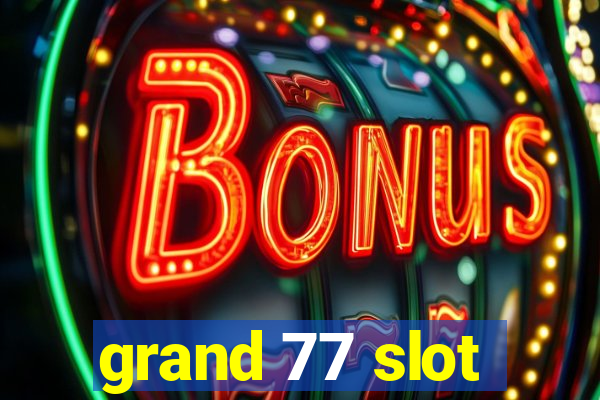 grand 77 slot