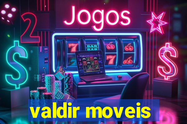 valdir moveis