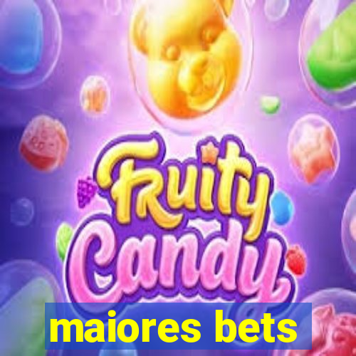 maiores bets