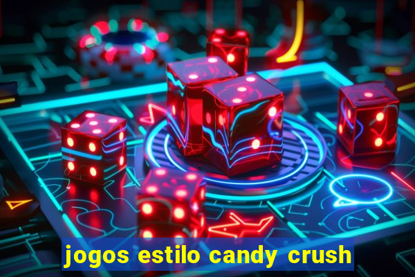 jogos estilo candy crush