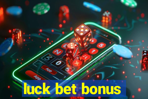 luck bet bonus