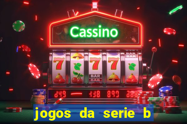 jogos da serie b ao vivo