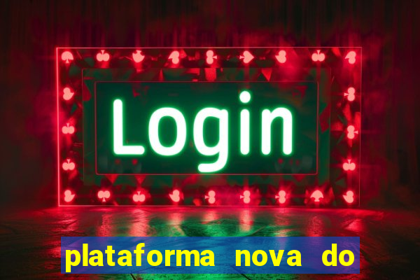 plataforma nova do jogo do tigre