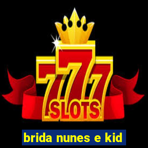 brida nunes e kid