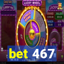 bet 467