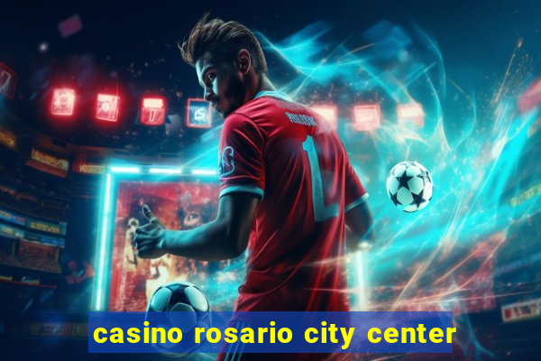 casino rosario city center